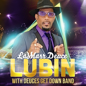 LaMarr Deuce Lubin with Deuces Get Down Band